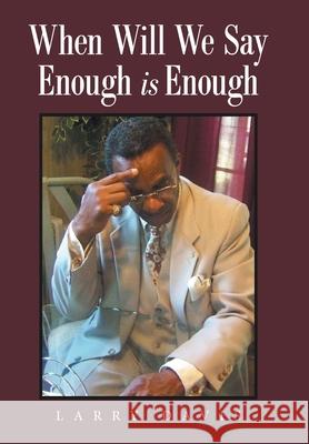 When Will We Say Enough Is Enough Larry Davis 9781669801283