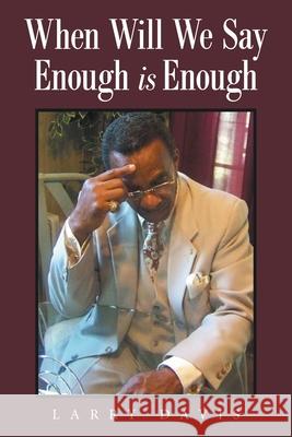 When Will We Say Enough Is Enough Larry Davis 9781669801290