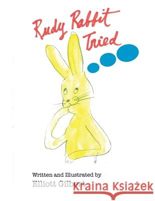 Rudy Rabbit Tried Elliott Gilbert 9781669802921