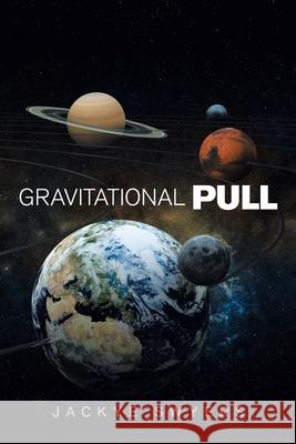 Gravitational Pull Jackye Swyers 9781669803072 Xlibris Us