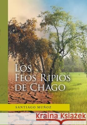 Los Feos Ripios De Chago Santiago Muñoz 9781669803249 Xlibris Us