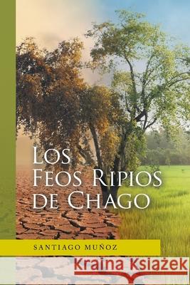 Los Feos Ripios De Chago Santiago Muñoz 9781669803256 Xlibris Us