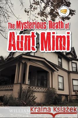 The Mysterious Death of Aunt Mimi William Mitchell Ross 9781669803409 Xlibris Us