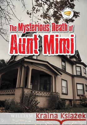 The Mysterious Death of Aunt Mimi William Mitchell Ross 9781669803416 Xlibris Us