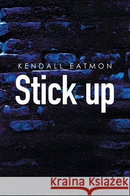 Stick Up Kendall Eatmon 9781669803553