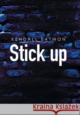 Stick Up Kendall Eatmon 9781669803560