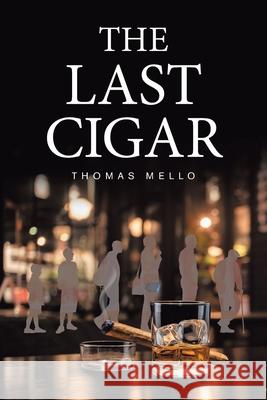 The Last Cigar Thomas Mello 9781669804734