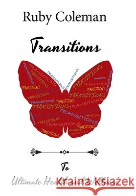 Transitions: To Ultimate Health and Wellness Ruby Coleman 9781669804802 Xlibris Us