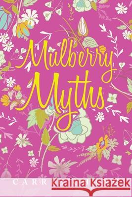 Mulberry Myths Carrie Chang 9781669805588