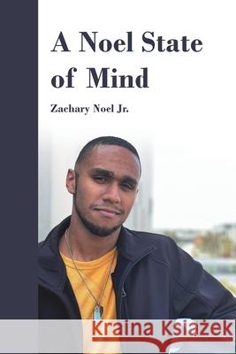 A Noel State of Mind Zachary Noel, Jr 9781669805878 Xlibris Us