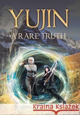 Yujin: A Rare Truth Robert M. Adams 9781669805991 Xlibris Us