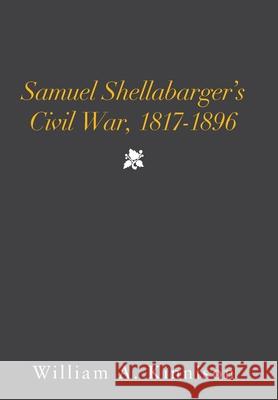 Samuel Shellabarger's Civil War, 1817-1896 William A Kinnison 9781669806233