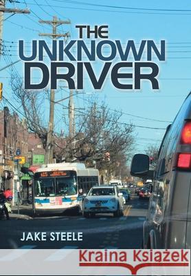 The Unknown Driver Jake Steele 9781669806721