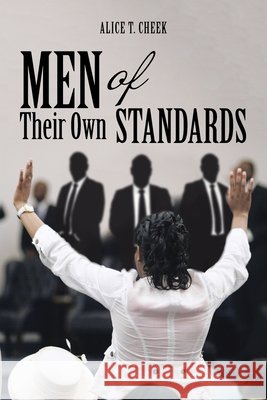 Men of Their Own Standards Alice T. Cheek 9781669806899