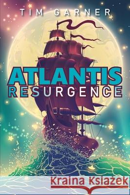 Atlantis: Resurgence Tim Garner 9781669806974 Xlibris Us