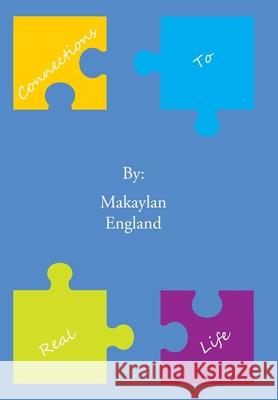 Connections to Real Life Makaylan England 9781669807162 Xlibris Us