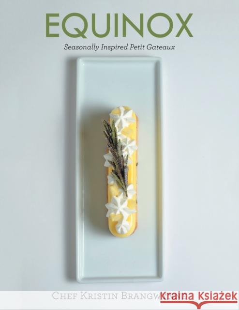 Equinox: Seasonally Inspired Petit Gateaux Chef Kristin Brangwynne 9781669808237 Xlibris Us