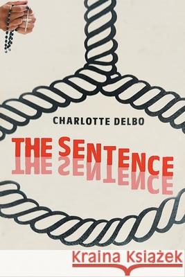 The Sentence Charlotte Delbo 9781669811480 Xlibris Us