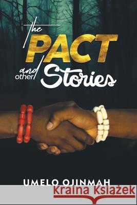 The Pact and Other Stories Umelo Ojinmah 9781669812234 Xlibris Us