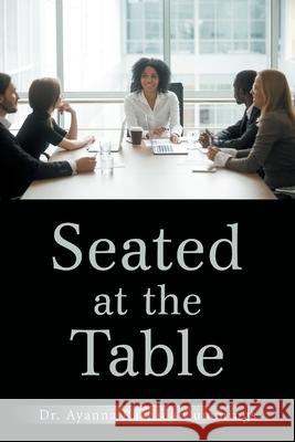 Seated at the Table Dr Ayanna Rashida Cummings 9781669812326 Xlibris Us