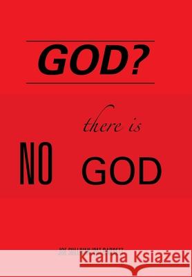 God?: There Is No God Joe Sullivan Pat Barrett 9781669813316 Xlibris Us