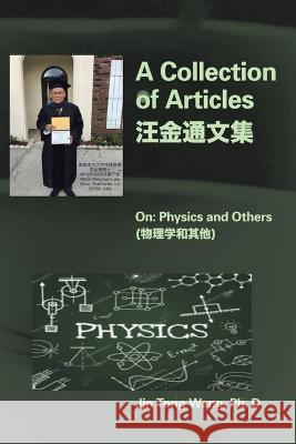 A Collection of Articles on Physics and Others Jin Tong Wang, PH D 9781669813651