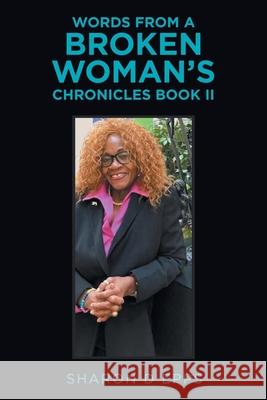 Words from a Broken Woman's Chronicles Book Ii Sharon D. Epps 9781669813682