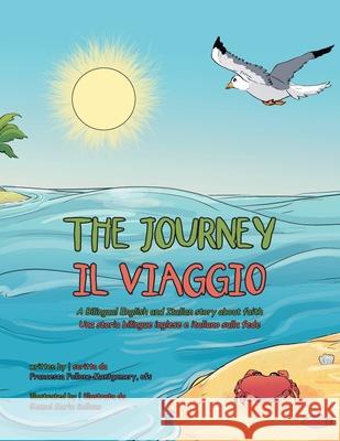 The Journey: A Bilingual English and Italian Story About Faith Francesca Follone-Montgomery Ofs, Gennel Marie Sollano 9781669815297