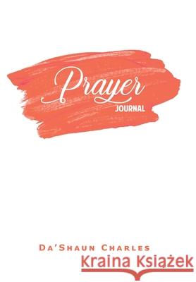 Prayer Journal Da'shaun Charles 9781669816058 Xlibris Us