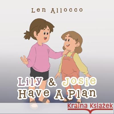 Lily & Josie Have a Plan Len Allocco 9781669816416