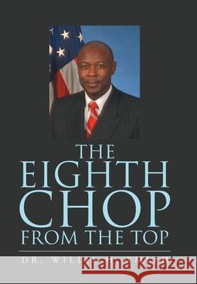 The Eighth Chop from the Top Dr Willie H Smith 9781669817307