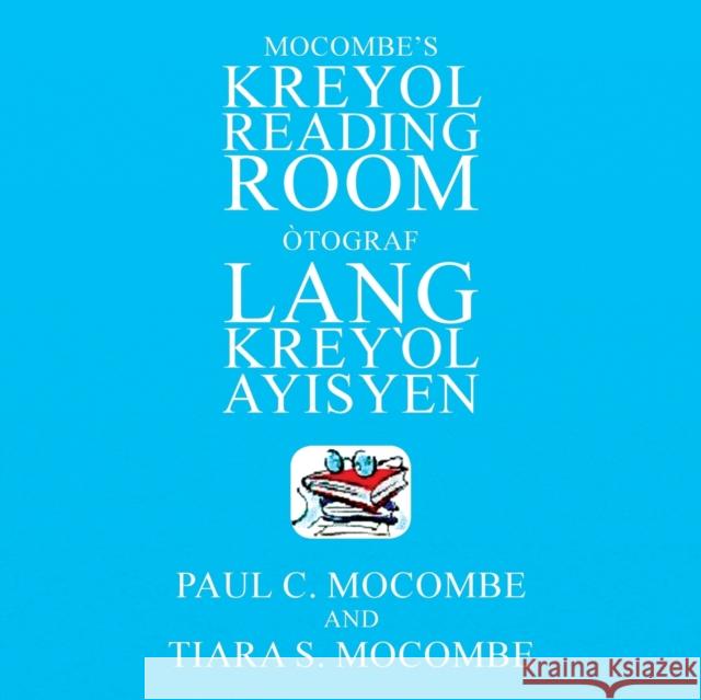 Mocombe's Kreyol Reading Room: Òtograf Lang Kreyl Ayisyen Mocombe, Paul C. 9781669818403 Xlibris Us