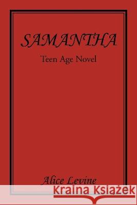 Samantha: Teen Age Novel Alice Levine   9781669818854