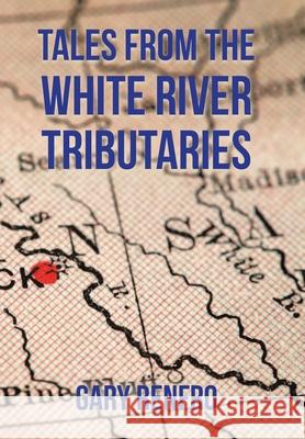 Tales from the White River Tributaries Gary Renfro 9781669820062