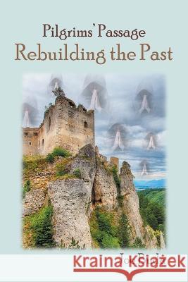 Pilgrims' Passage: Rebuilding the Past Joe Buda 9781669822141 Xlibris Us