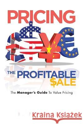 Pricing the Profitable Sale: The Manager's Guide to Value Pricing H Peter Zell   9781669823216 Xlibris Us