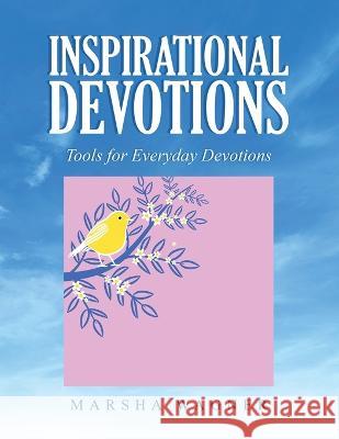 Inspirational Devotions: Tools for Everyday Devotions Marsha Wagner 9781669823346