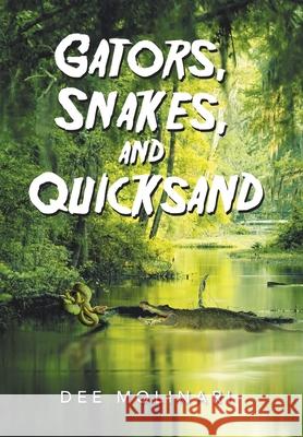 Gators, Snakes, and Quicksand Dee Molinari 9781669825043