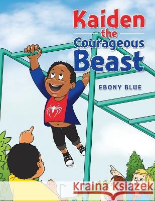 Kaiden the Courageous Beast Ebony Blue   9781669825562 Xlibris Us