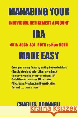 Managing Your Ira Made Easy Charles Odonnell 9781669825593 Xlibris Us