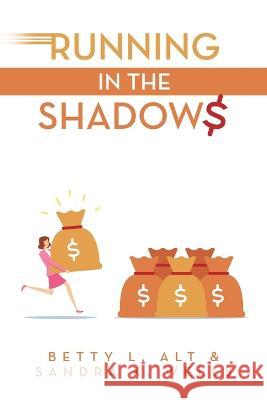 Running in the Shadows Betty L Alt, Sandra K Wells 9781669828150