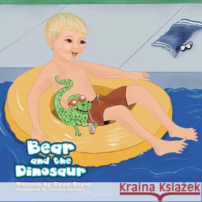 Bear and the Dinosaur Dyan Beyer Carolee Carrara  9781669828631 Xlibris Us