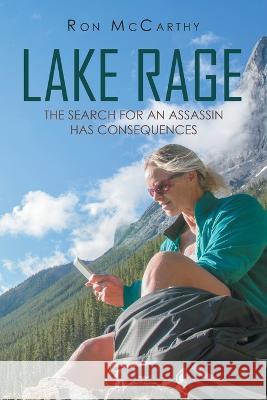 Lake Rage: The Search for an Assassin Has Consequences Ron McCarthy 9781669830634