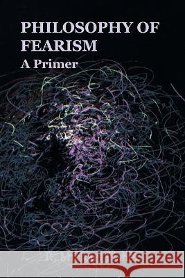 Philosophy of Fearism: A Primer R Michael Fisher 9781669831075 Xlibris Au