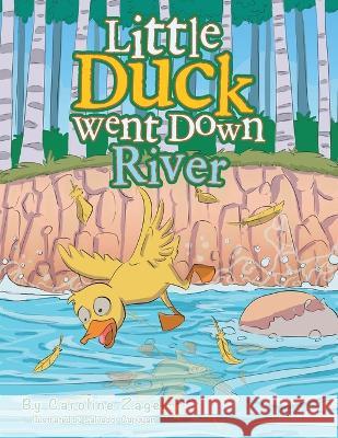 Little Duck Went Down River Caroline Zagel Salvador Capuyan 9781669832454 Xlibris Au