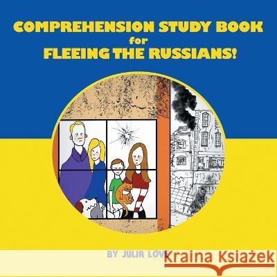 Comprehension Study Book for Fleeing the Russians! Julia Love 9781669833291 Xlibris Au
