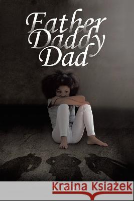 Father Daddy Dad T Mae 9781669834854 Xlibris Us