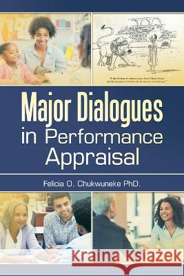 Major Dialogues in Performance Appraisal Felicia O Chukwuneke, PhD 9781669837183 Xlibris Us