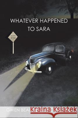 Whatever Happened to Sara Gwen Beaudean Thoma Edd 9781669837688 Xlibris Us