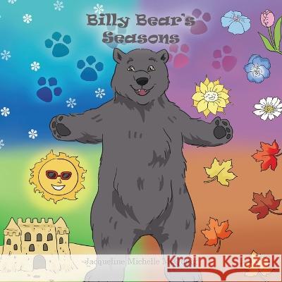 Billy Bear's Seasons Jacqueline Michelle McQuaig 9781669839712 Xlibris Us